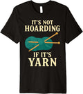 It's Not Hoarding If It's Yarn Premium