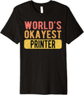 Worlds Okayest Printer Funny Printer Premium