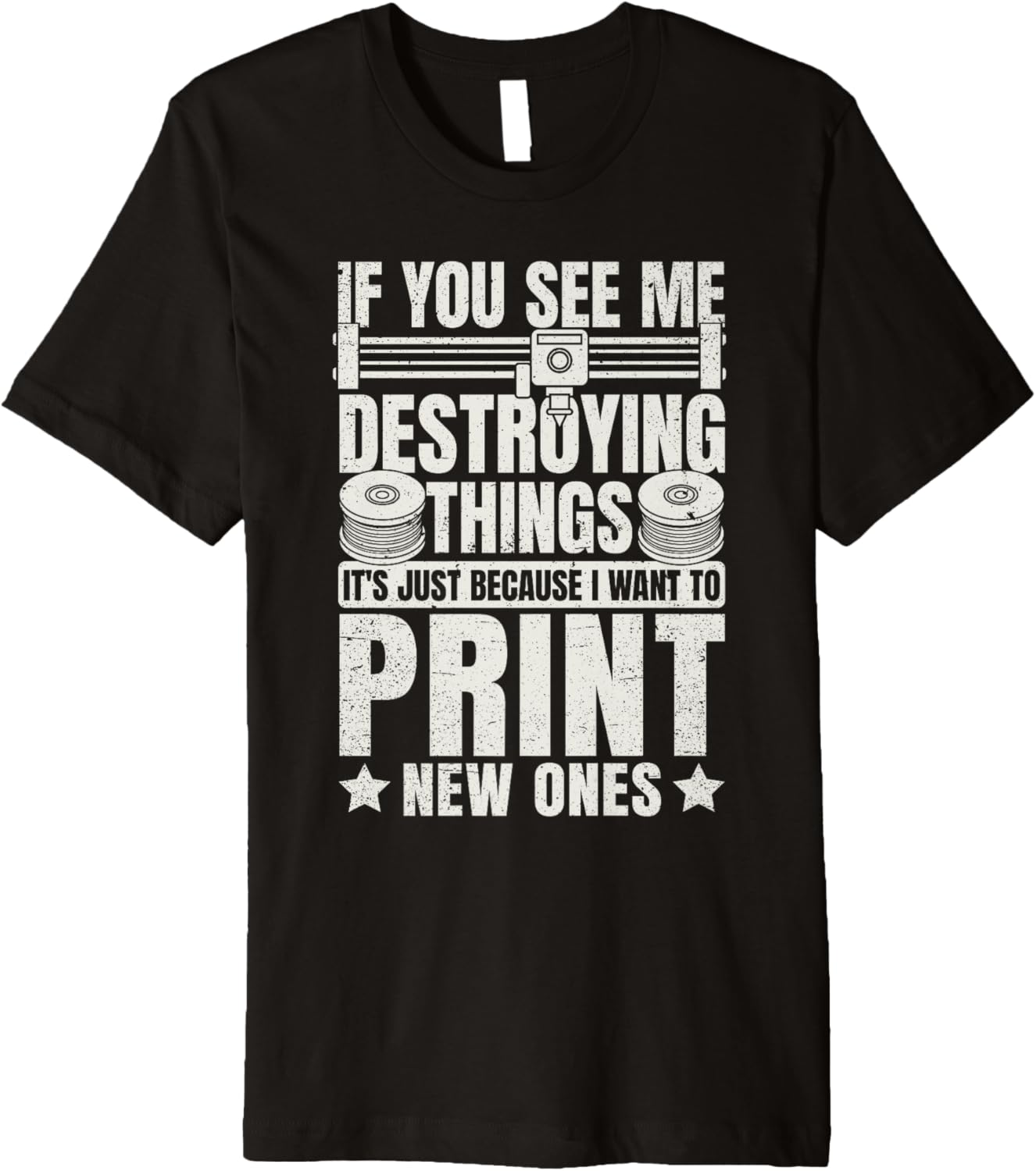 Destroying Things To Print New Ones 3D Printing Funny Premium