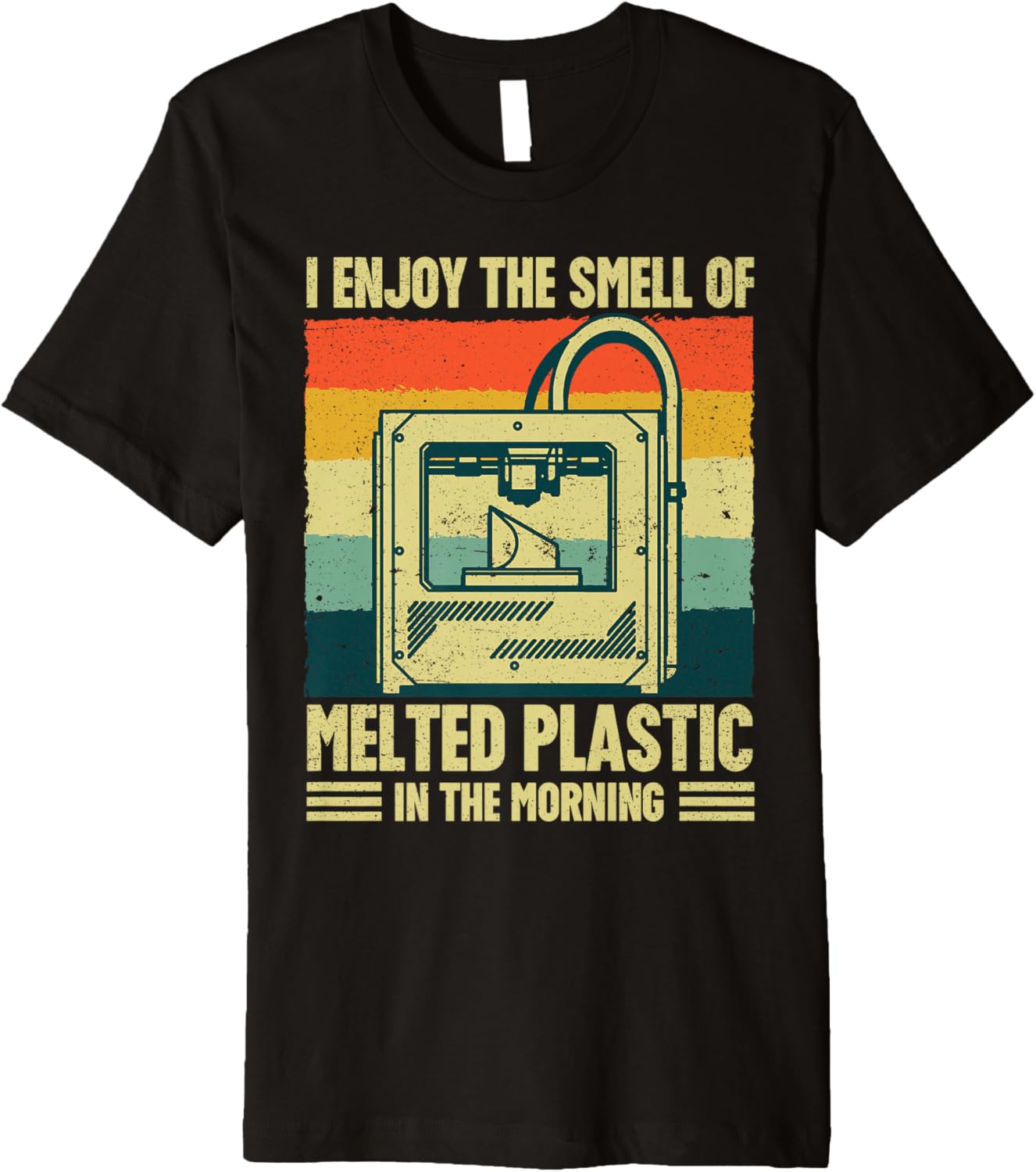 I Enjoy Smell Of Melted Plastic Retro 3D Printing Premium