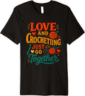Love and Crocheting Just Go Together Yarn Art Design Premium