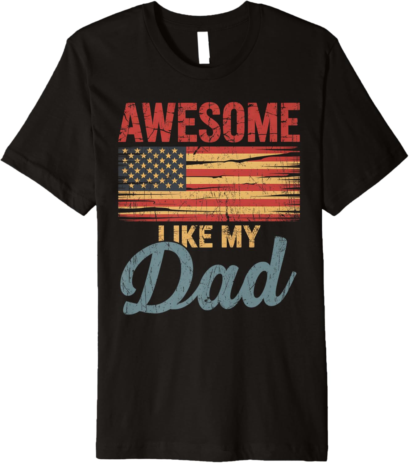 Awesome Like My Dad Usa Flag 4Th Of July Fathers Day Premium