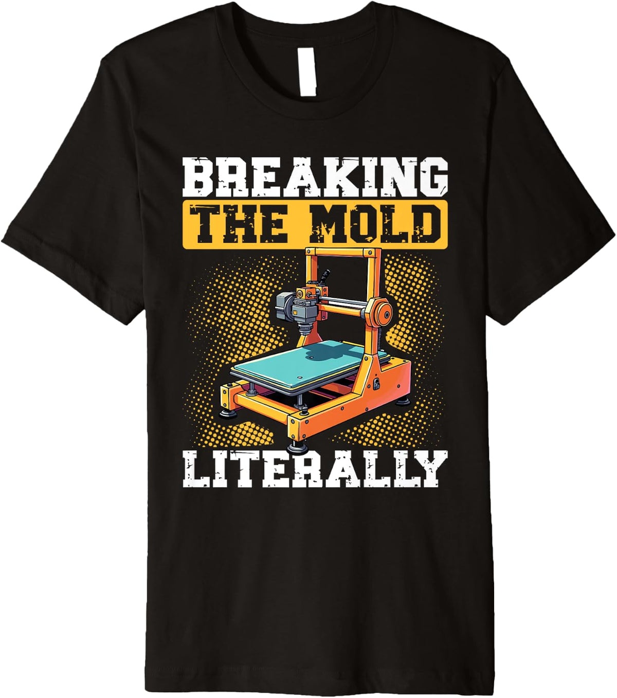 Breaking The Mold Literally 3D Printer Humor Premium