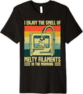 I Enjoy Smell Of Melty Filaments Retro 3D Printing Funny Premium