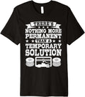3D Printing Permanent Temporary Solution 3D Printer Funny Premium