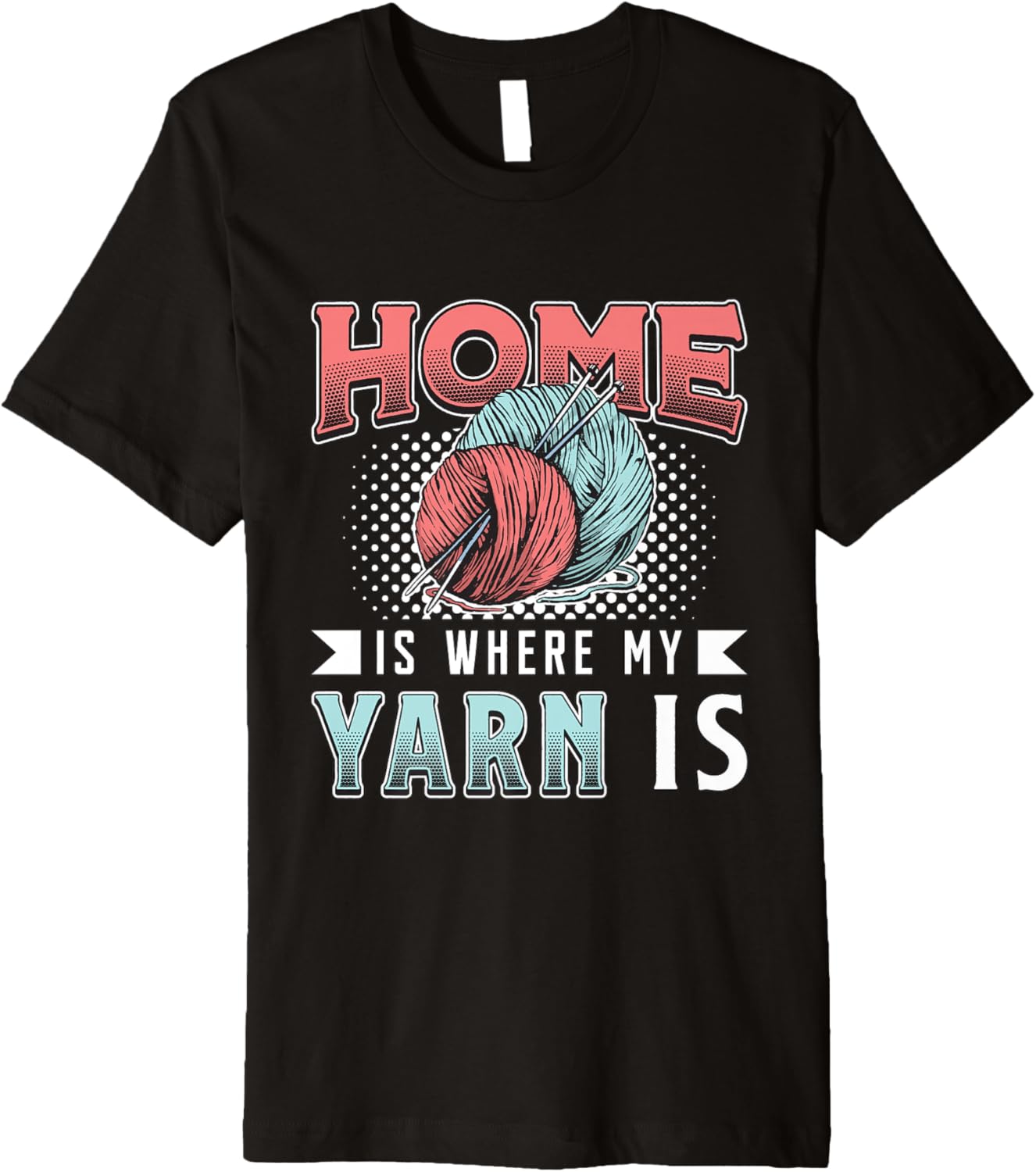 Home Is Where My Yarn Is Knitting Crafting Yarn Crocheting Premium