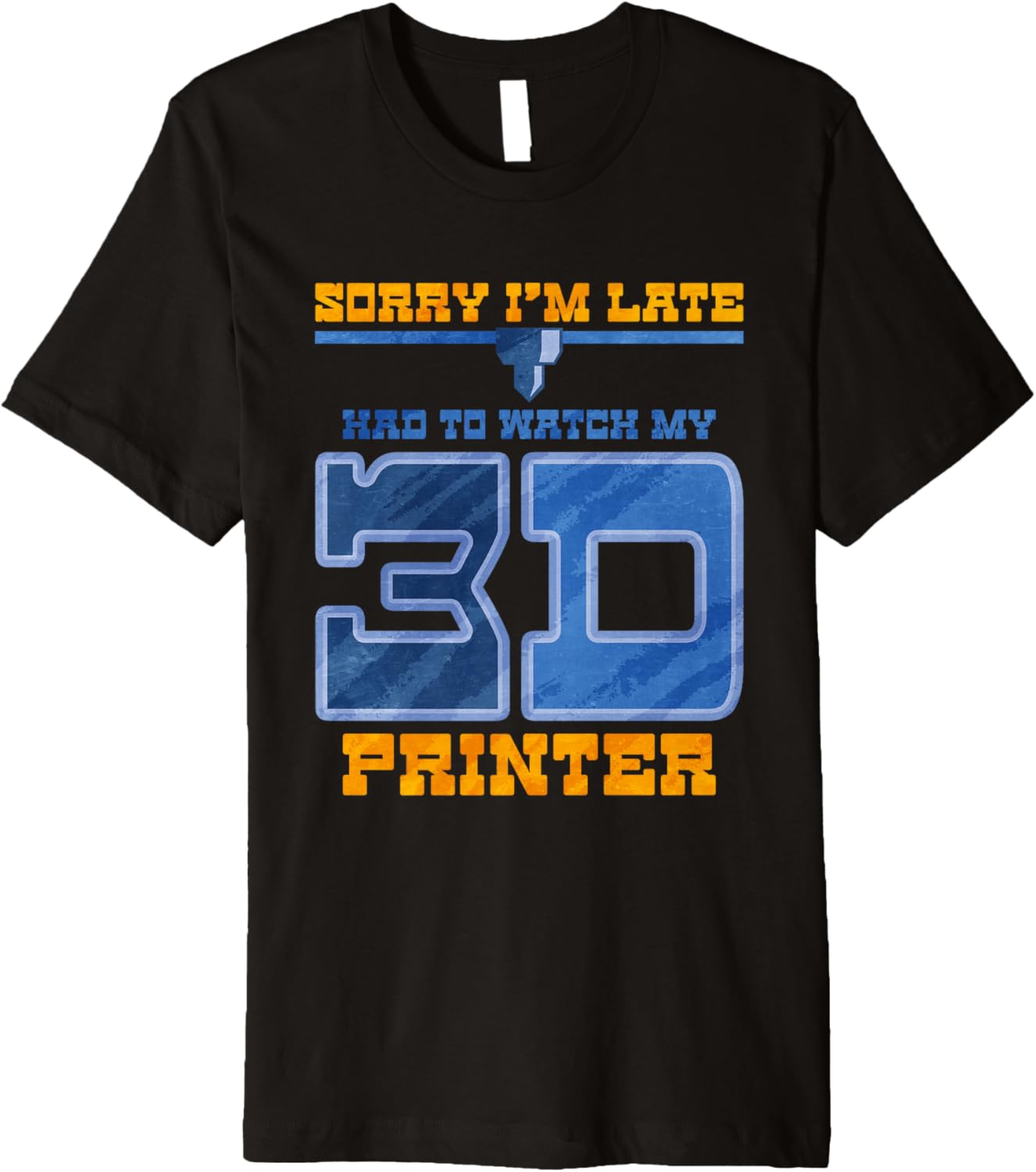 Sorry Im Late Had To Watch My 3D Printer Premium