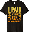 I Paid Whole 3D Printer Im Ging To Use It Premium