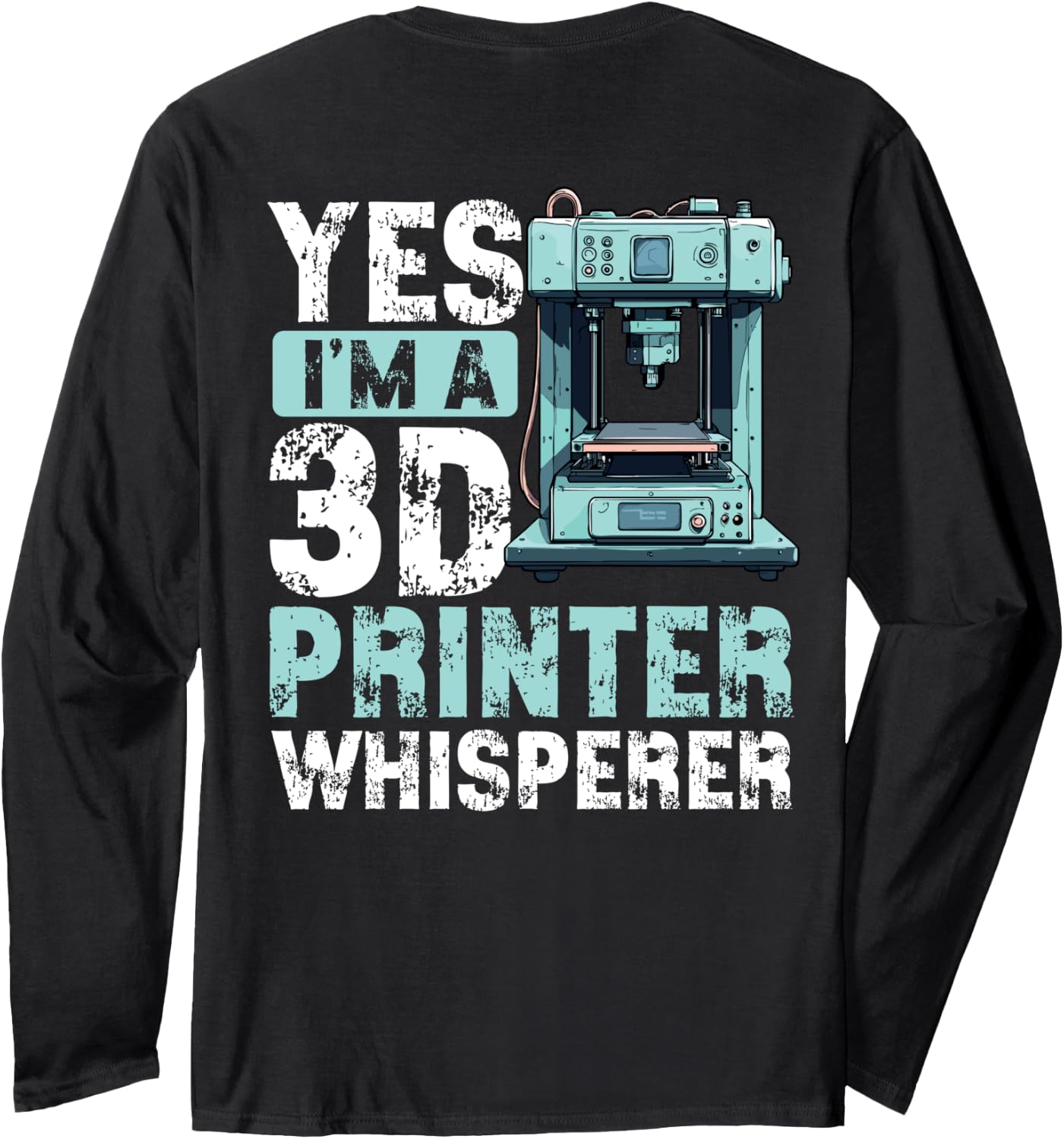 3D Printer Whisperer 3D Printing Humor Long Sleeve