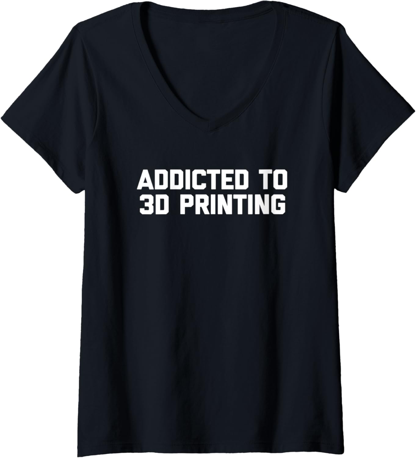 Womens Addicted To 3D Printing T Shirt Funny Saying Cool 3D Printer