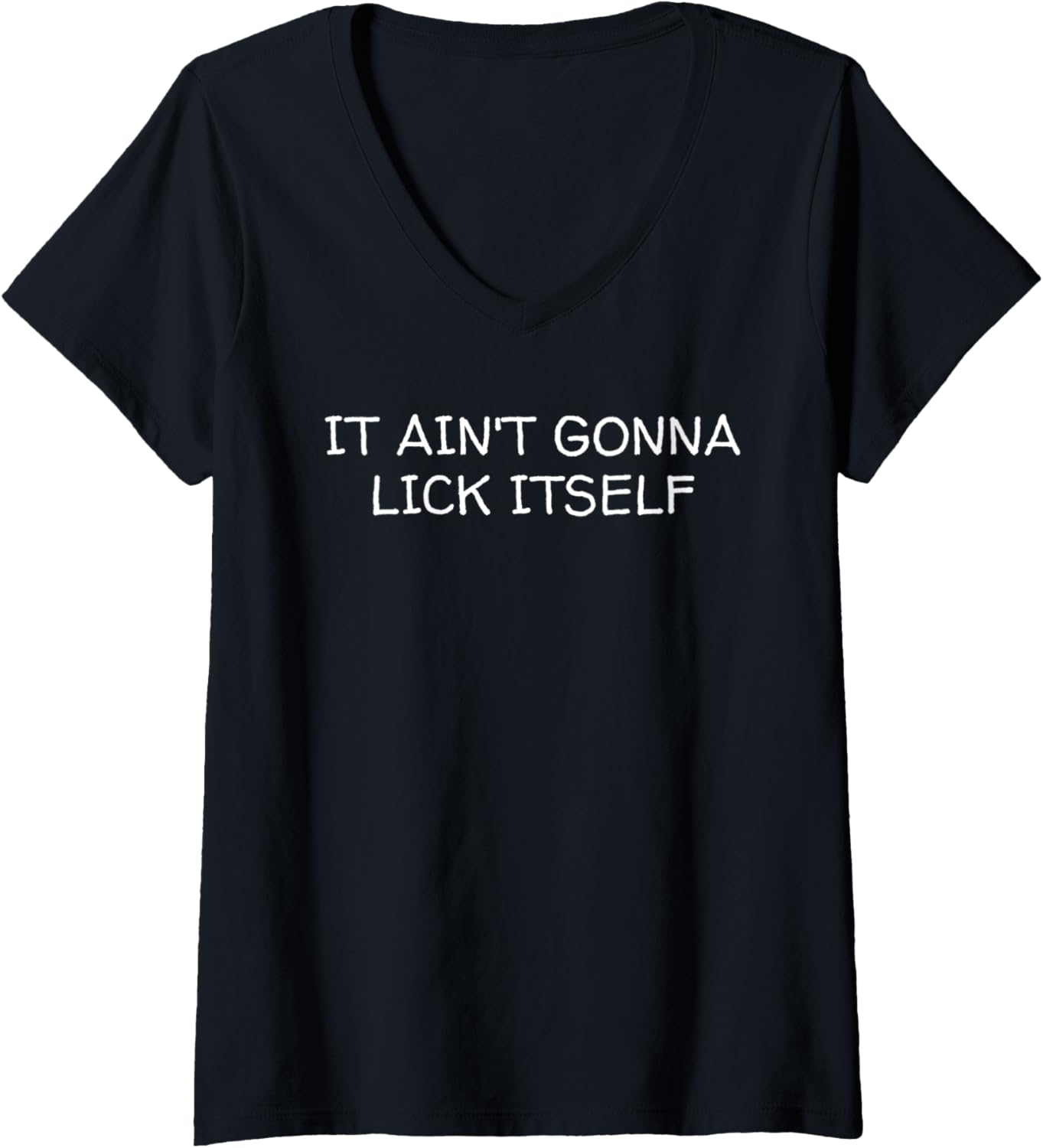 Womens It Aint Gonna Lick Itself Tee Womens Mens V Neck