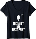 Womens This Aint My First Print 3D Printing Printer V Neck