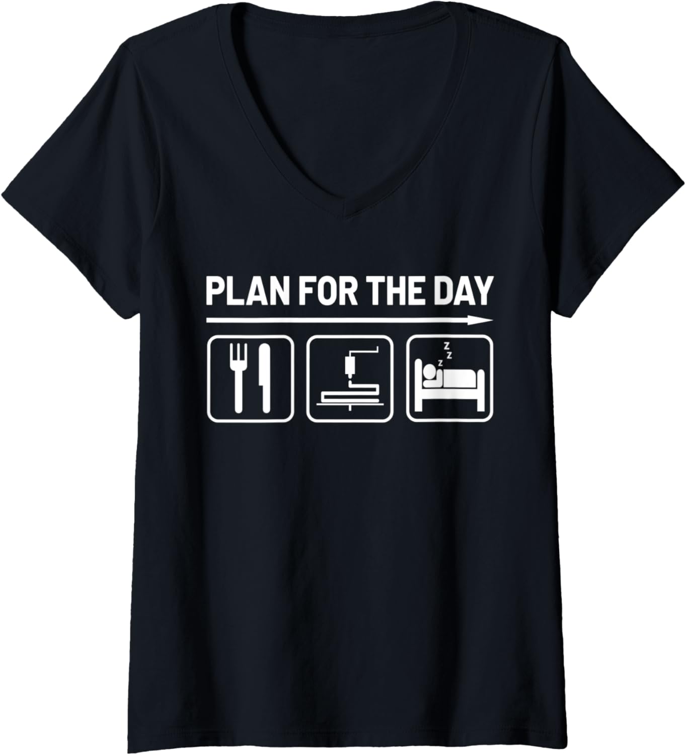 Womens Plan Day Eat 3D Printing Sleep Funny 3D Printer V Neck