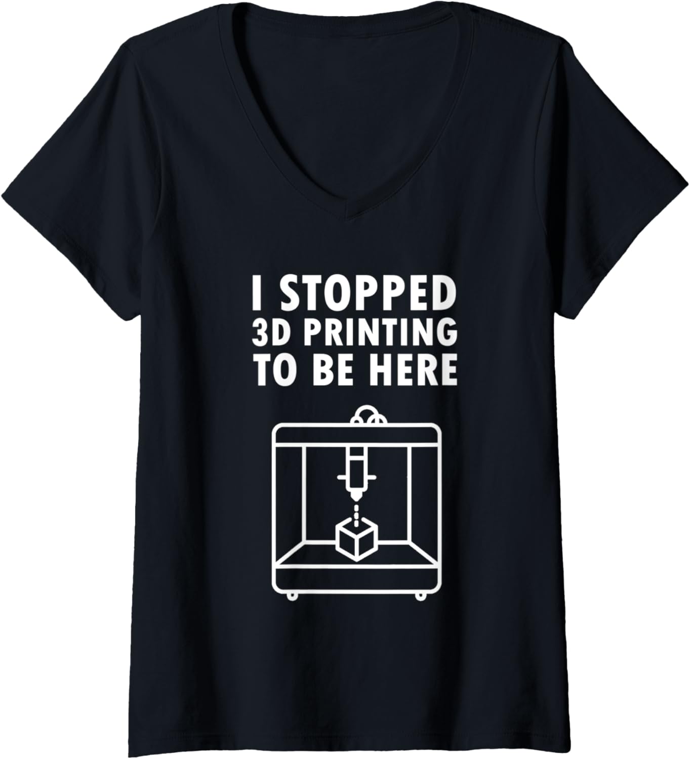 Womens I Stopped 3D Printing To Be Here 3D Printer Hobby Idea