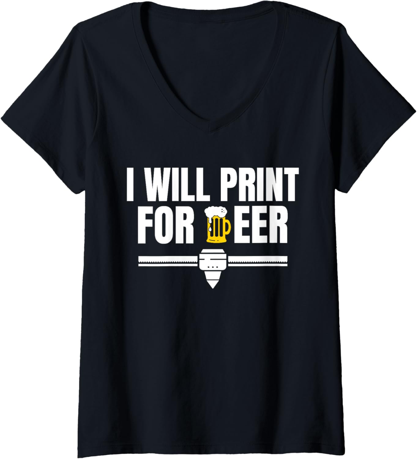 Womens I Will Print Beer 3D Printer Printing V Neck