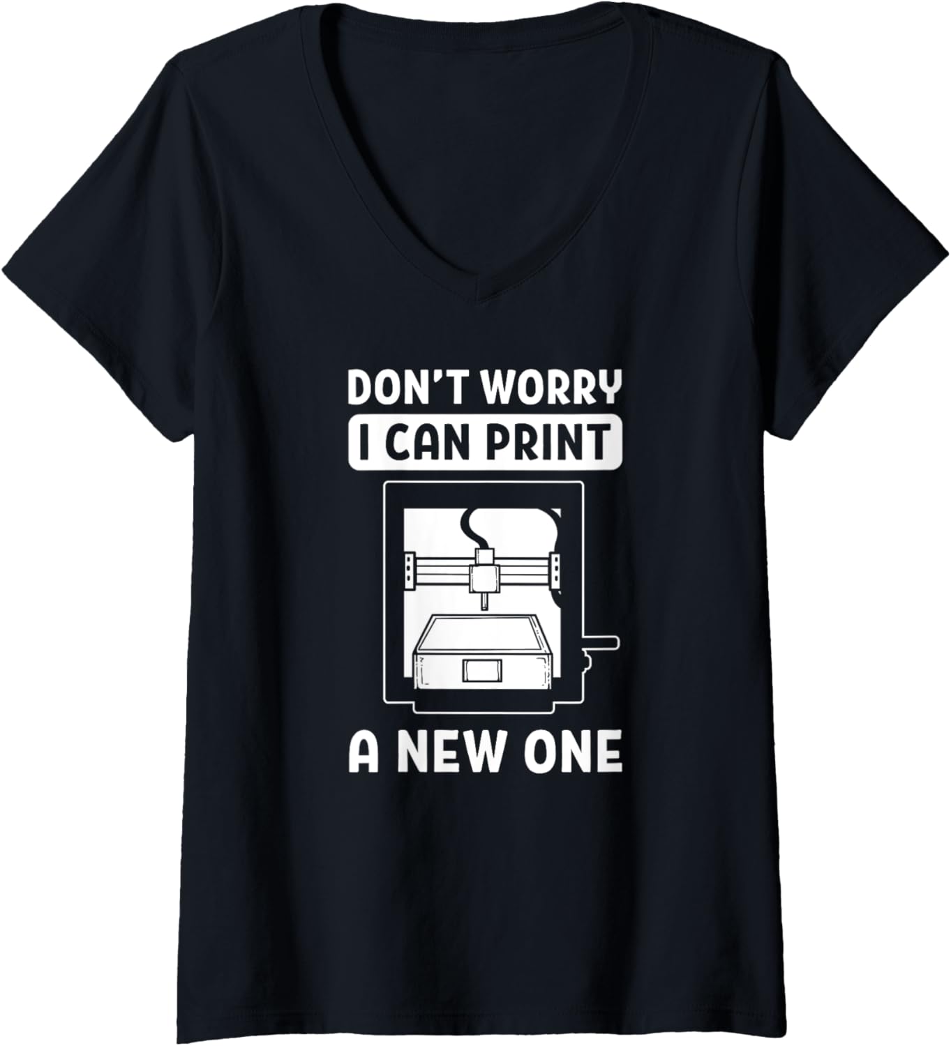 Womens Printing Dont Worry I Can Print A New One Printer V