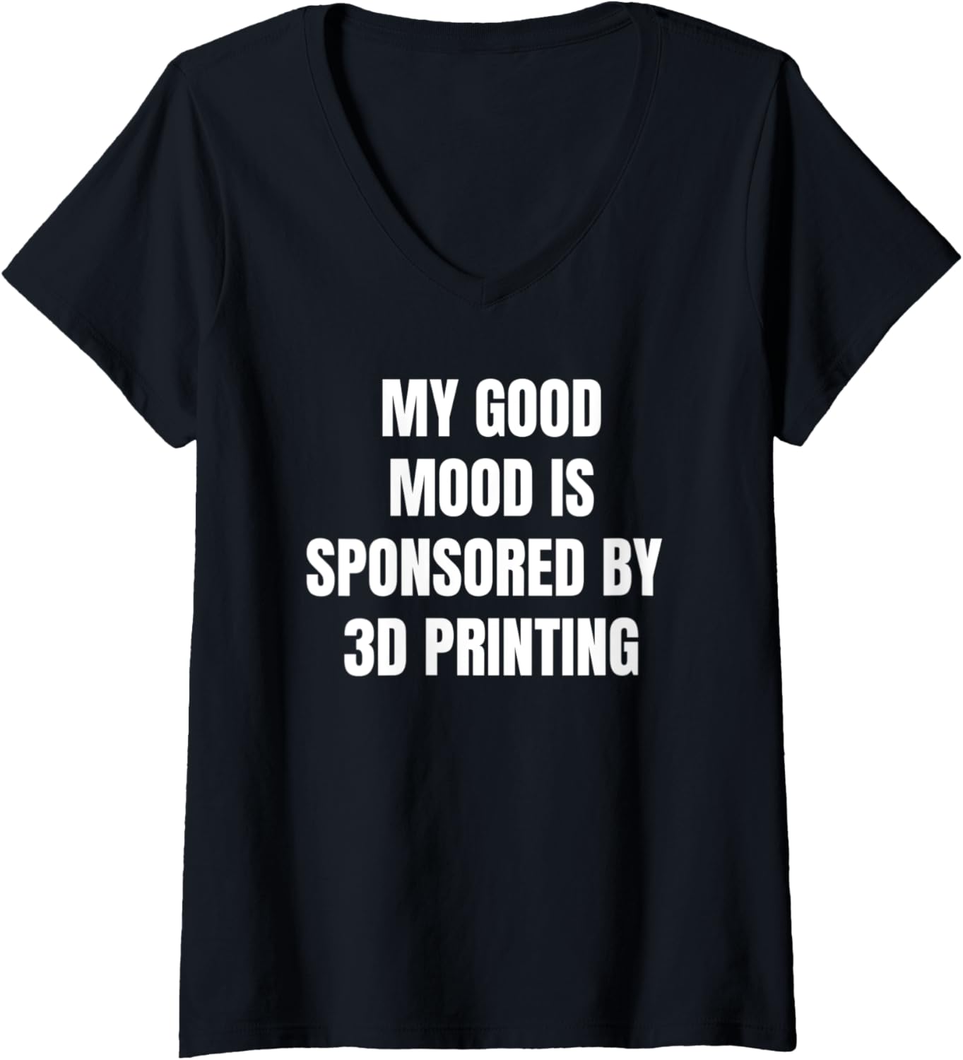 Womens Funny Quote My Good Mood Is Sponsored By 3D Printing V