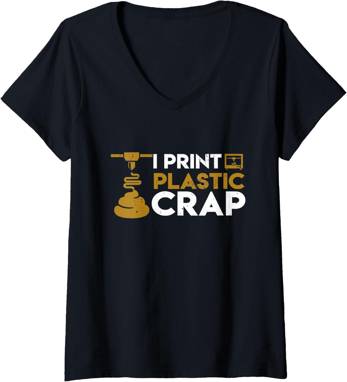 Womens I Print Plastic Crap Funny 3D Printing V Neck