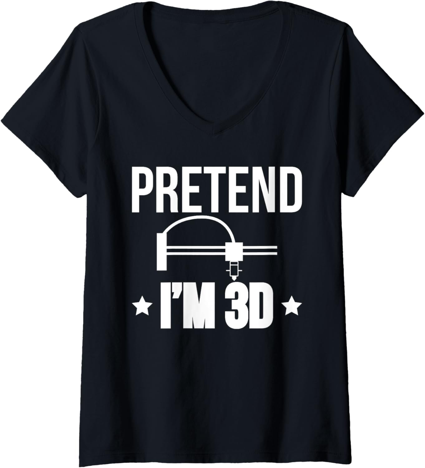Womens Pretend Im 3D Printer Printing V Neck
