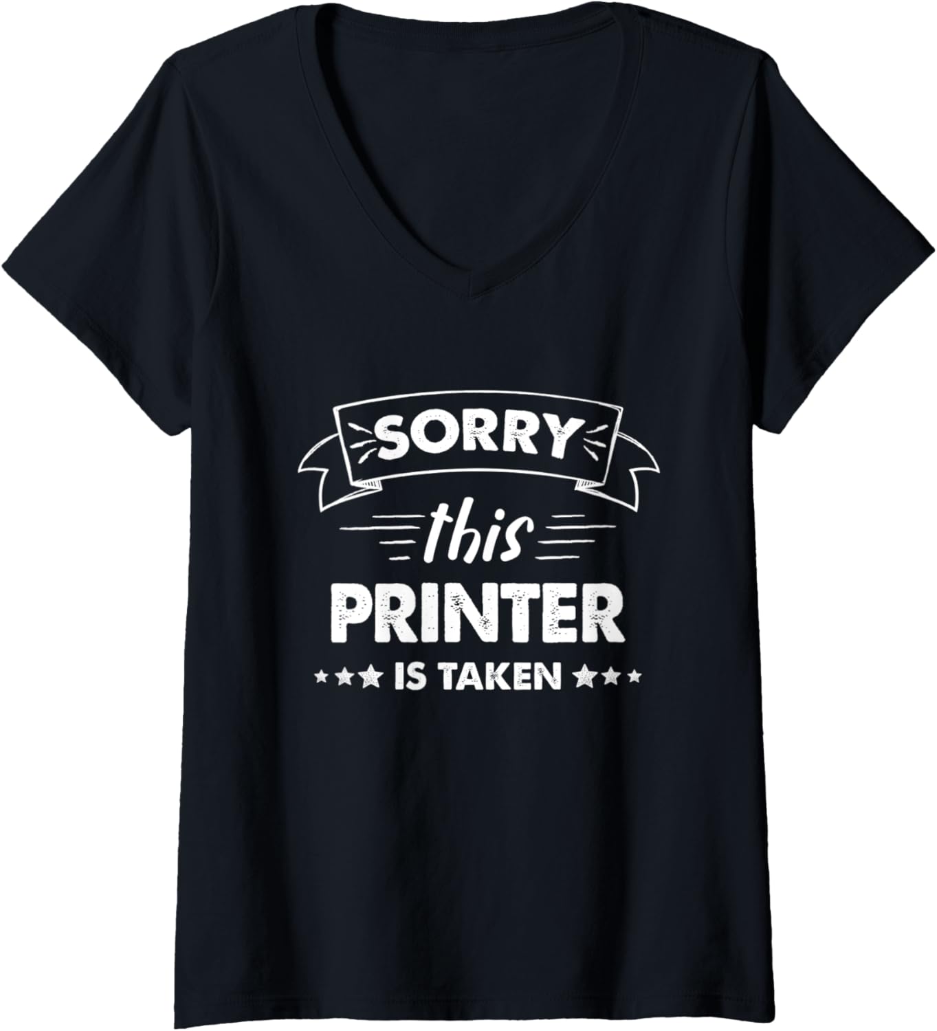 Womens Sorry This Printer Is Taken V Neck