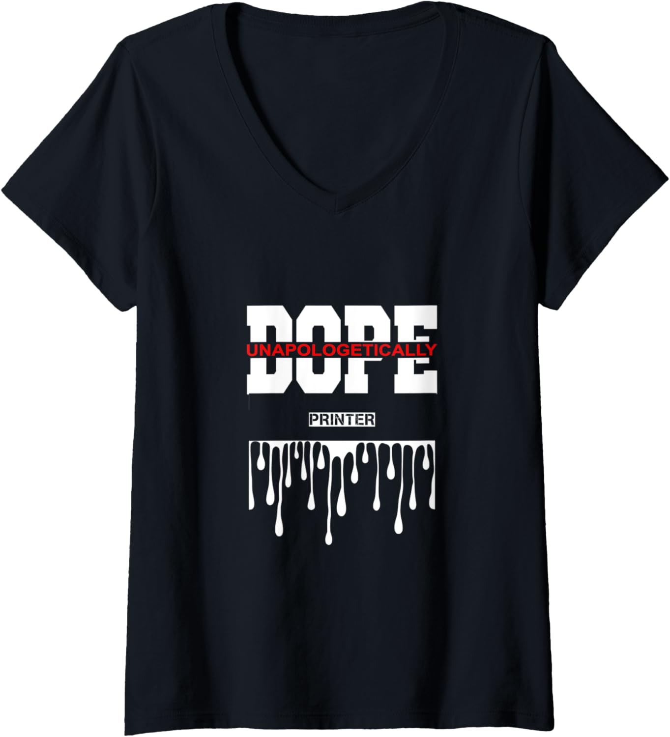 Womens Printer Is Unapologetically Dope Greatest Job V Neck