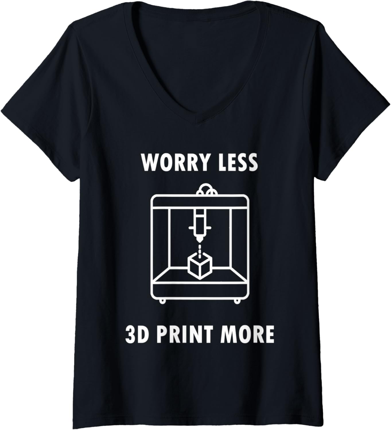 Womens Worry Less 3D Print More 3D Printing 3D Printer Hobby V