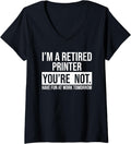 Womens Im A Retired Printer You Are Not Retirement V Neck