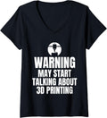 Womens Warning May Start Talking About 3D Printing Printer V Neck