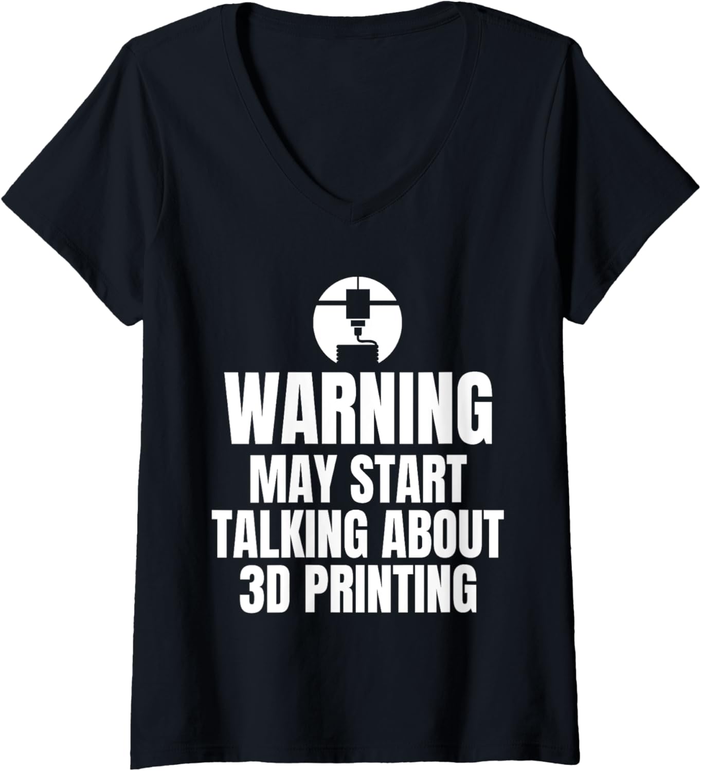 Womens Warning May Start Talking About 3D Printing Printer V Neck
