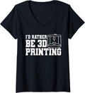 Womens Id Rather Be 3D Printing Printer V Neck