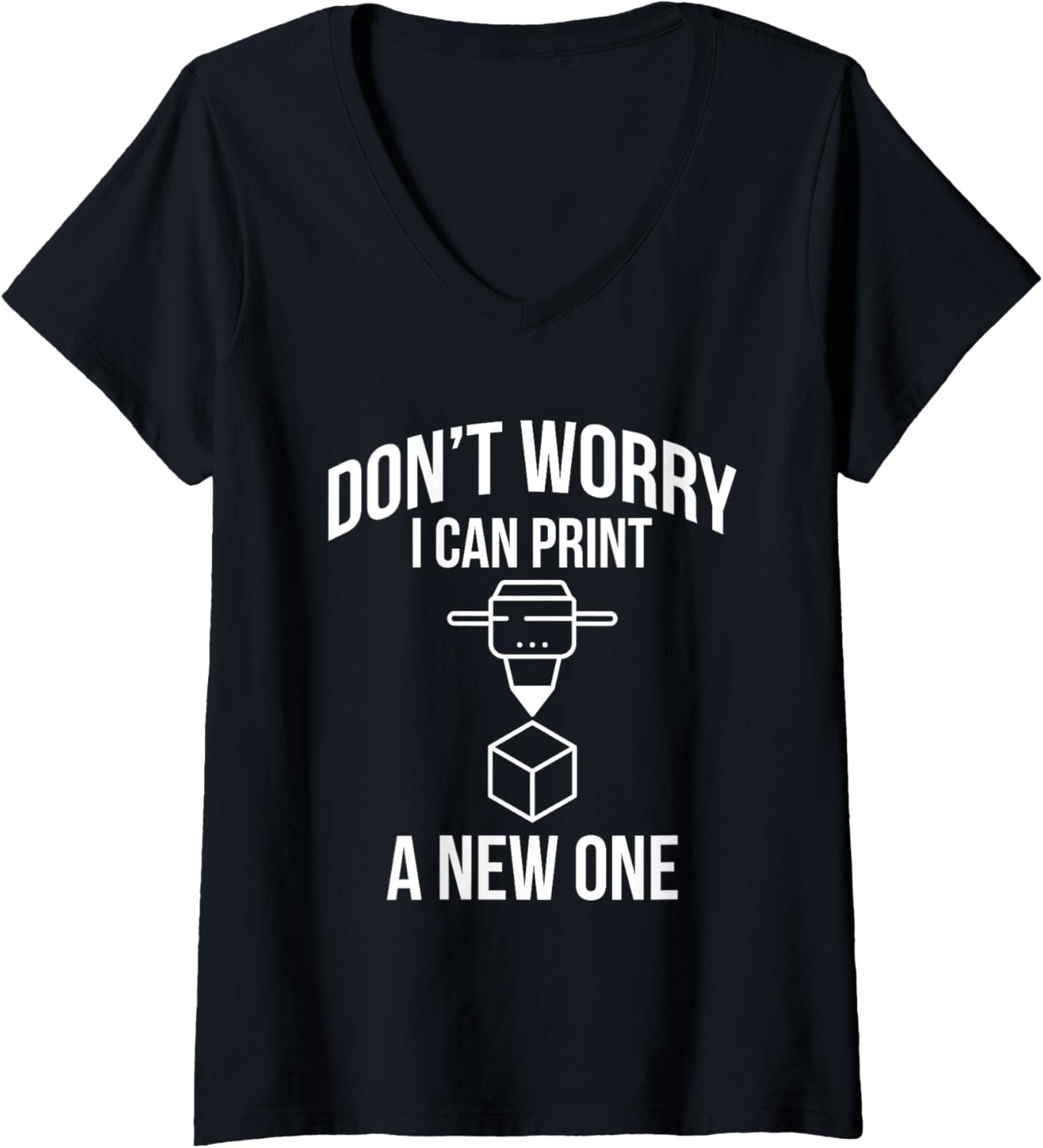Womens Dont Worry I Can Print A New One 3D Printing Printer