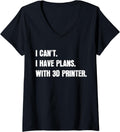 Womens I Cant I Have Plans With 3D Printer Funny 3D Printing
