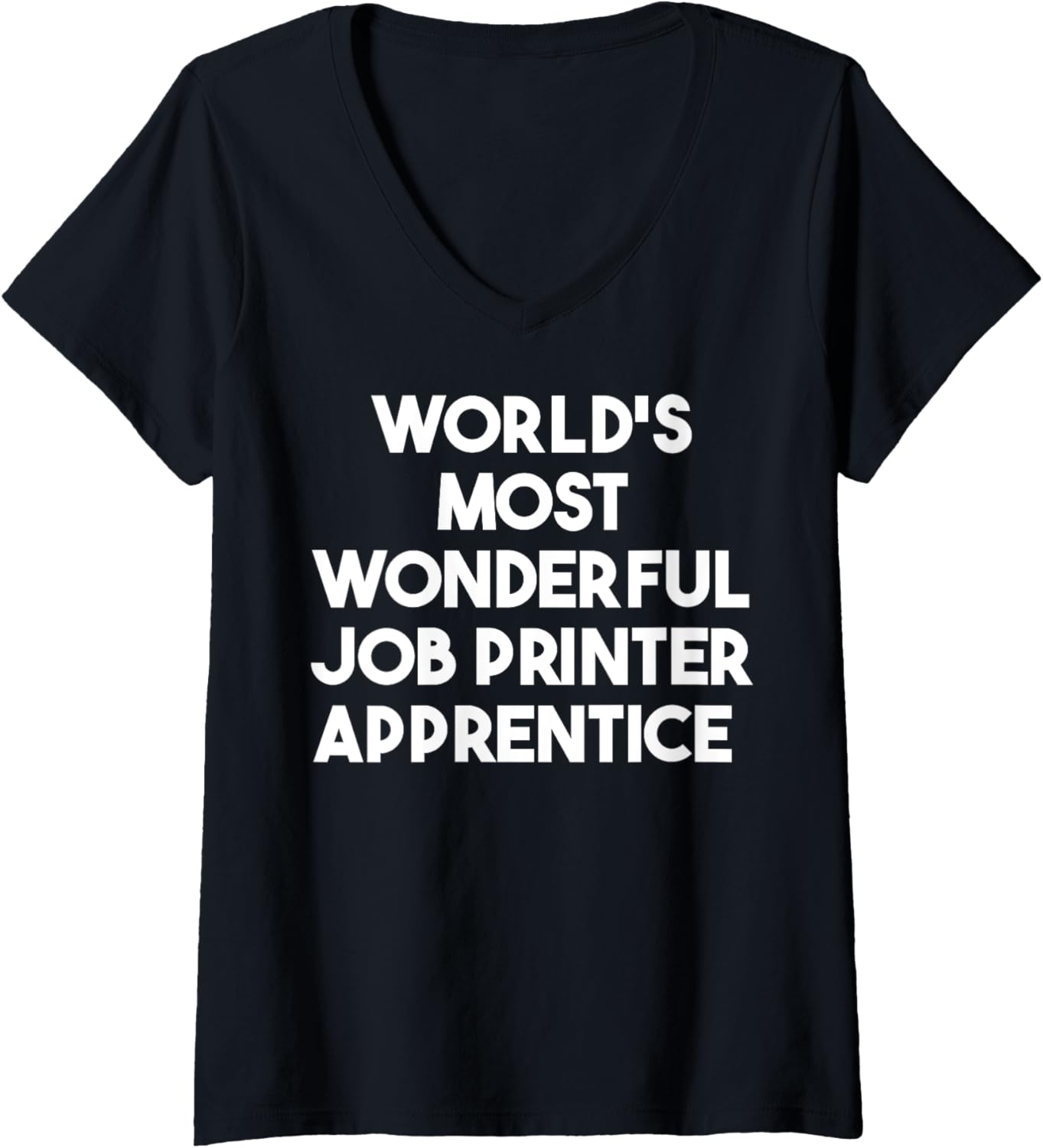 Worlds Most Wonderful Job Printer Apprentice V Neck