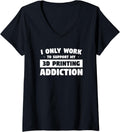 Womens I Only Work To Support My 3D Printing Addiction V Neck