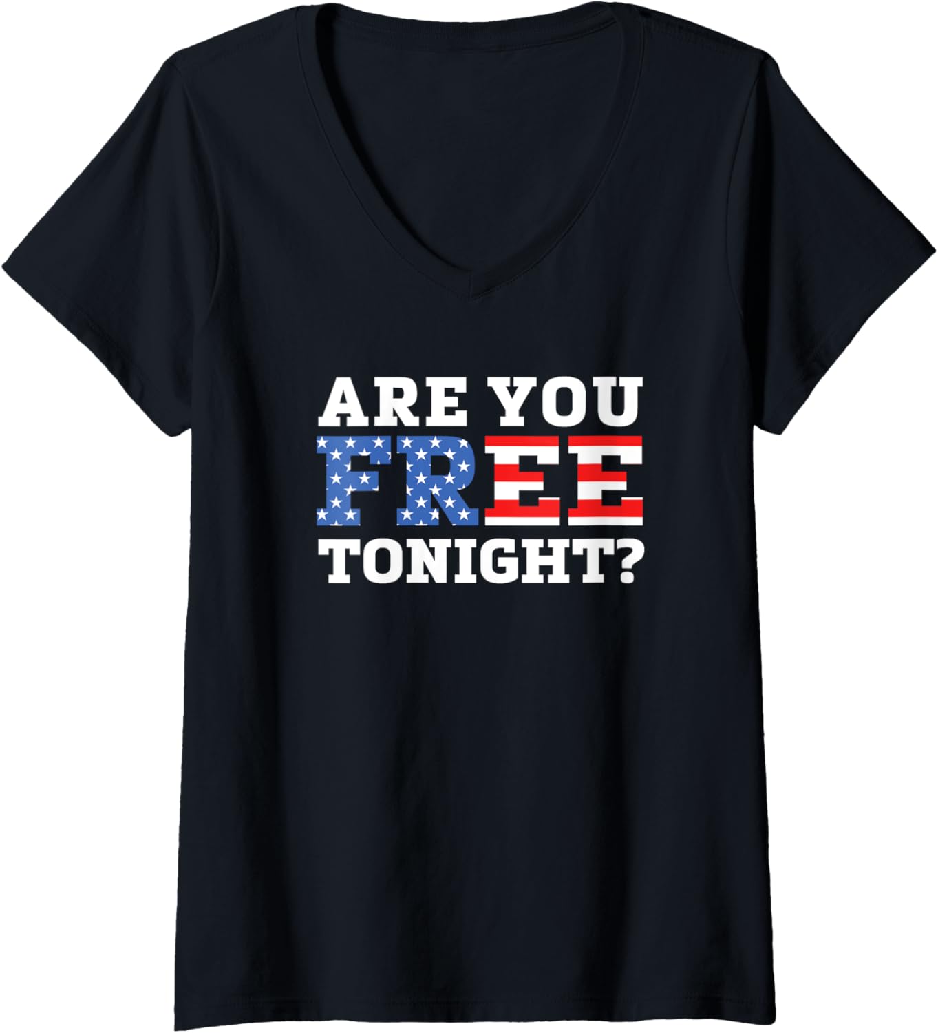 Womens Are You Free Tonight American Flag 4Th Of July V Neck