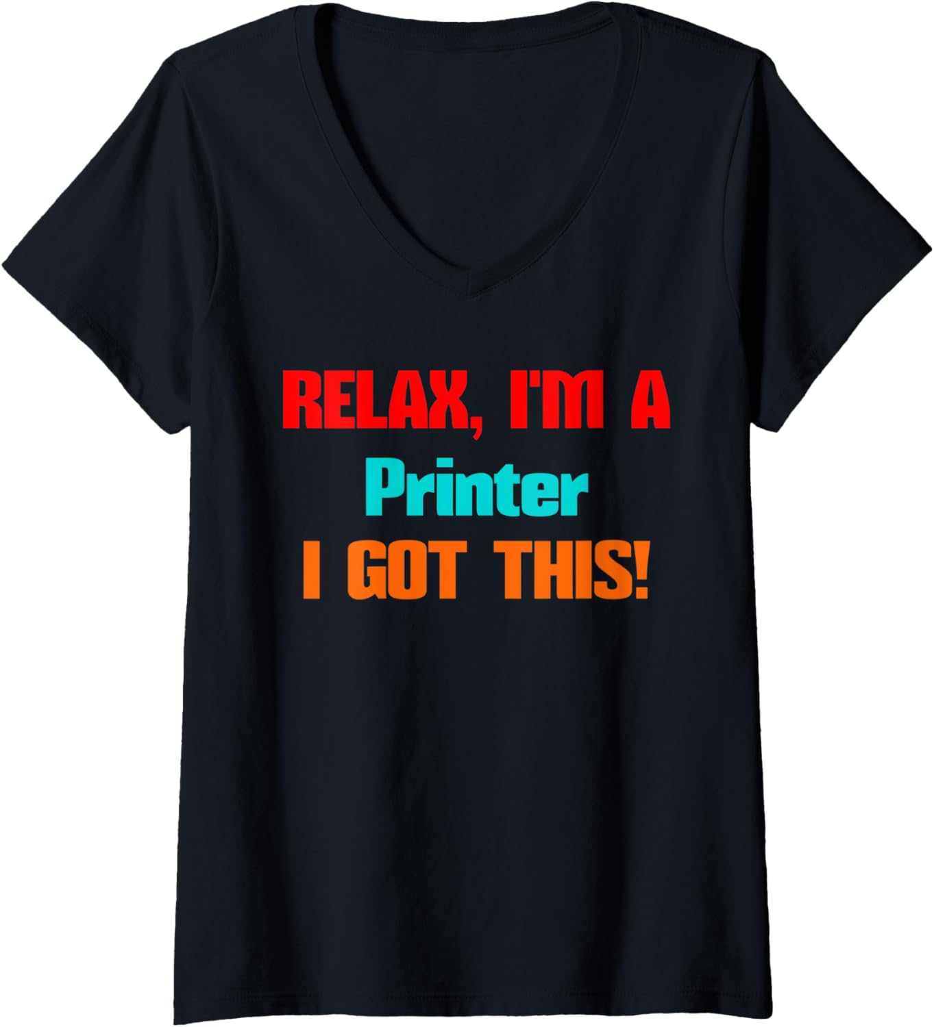 Womens Printer Relax Ill Get This Job Design Men Women V Neck