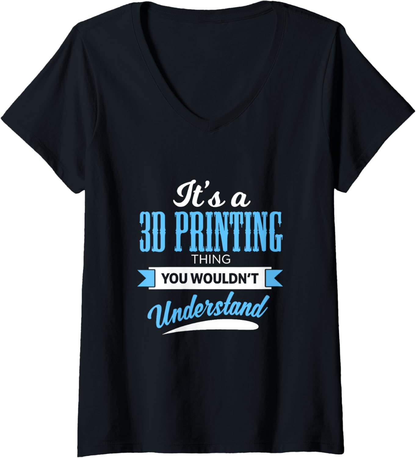 Womens Its A 3D Printing Thing Cool 3D Printing Machine 3D Printer