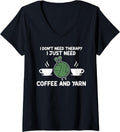 Womens I don't need therapy I need coffee and yarn coffee lover V-Neck