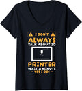 Womens I Dont Always Talk About 3D Printing V Neck