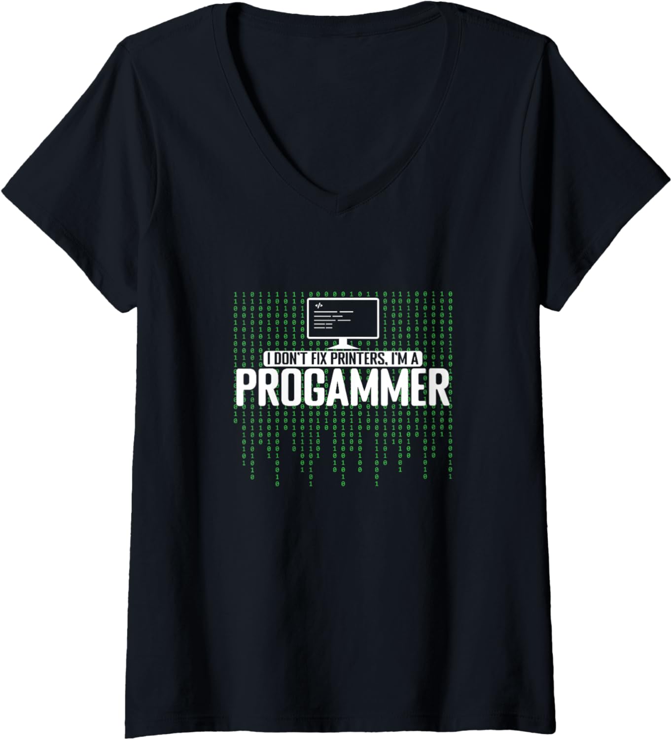 Womens I Dont Fix Printers Im A Programmer V Neck