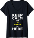 Womens Keep Calm The Die Maker Is Here V-Neck