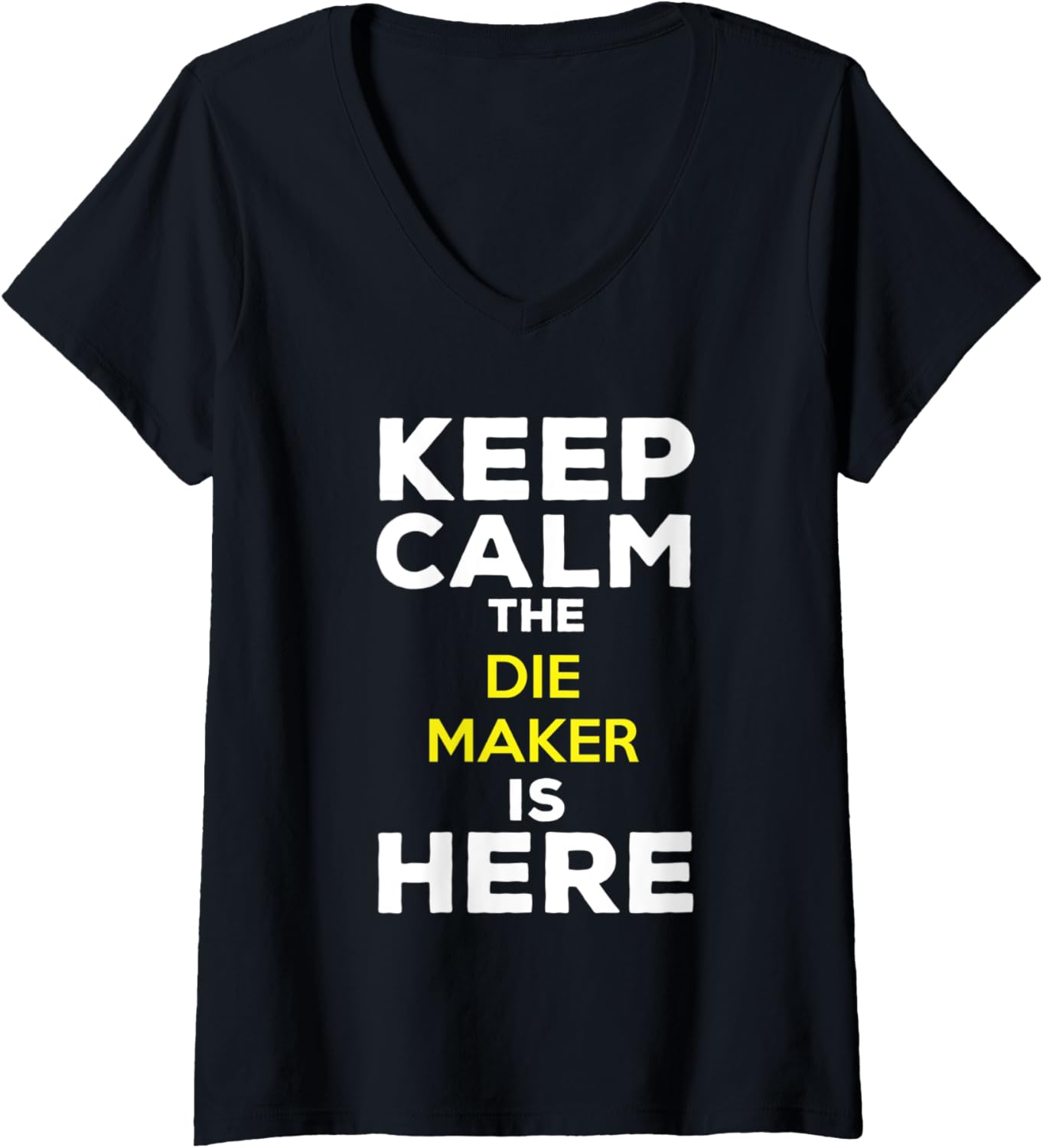 Womens Keep Calm The Die Maker Is Here V-Neck