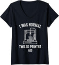 Womens 3D Printing I Was Normal Two Printer Ago V Neck