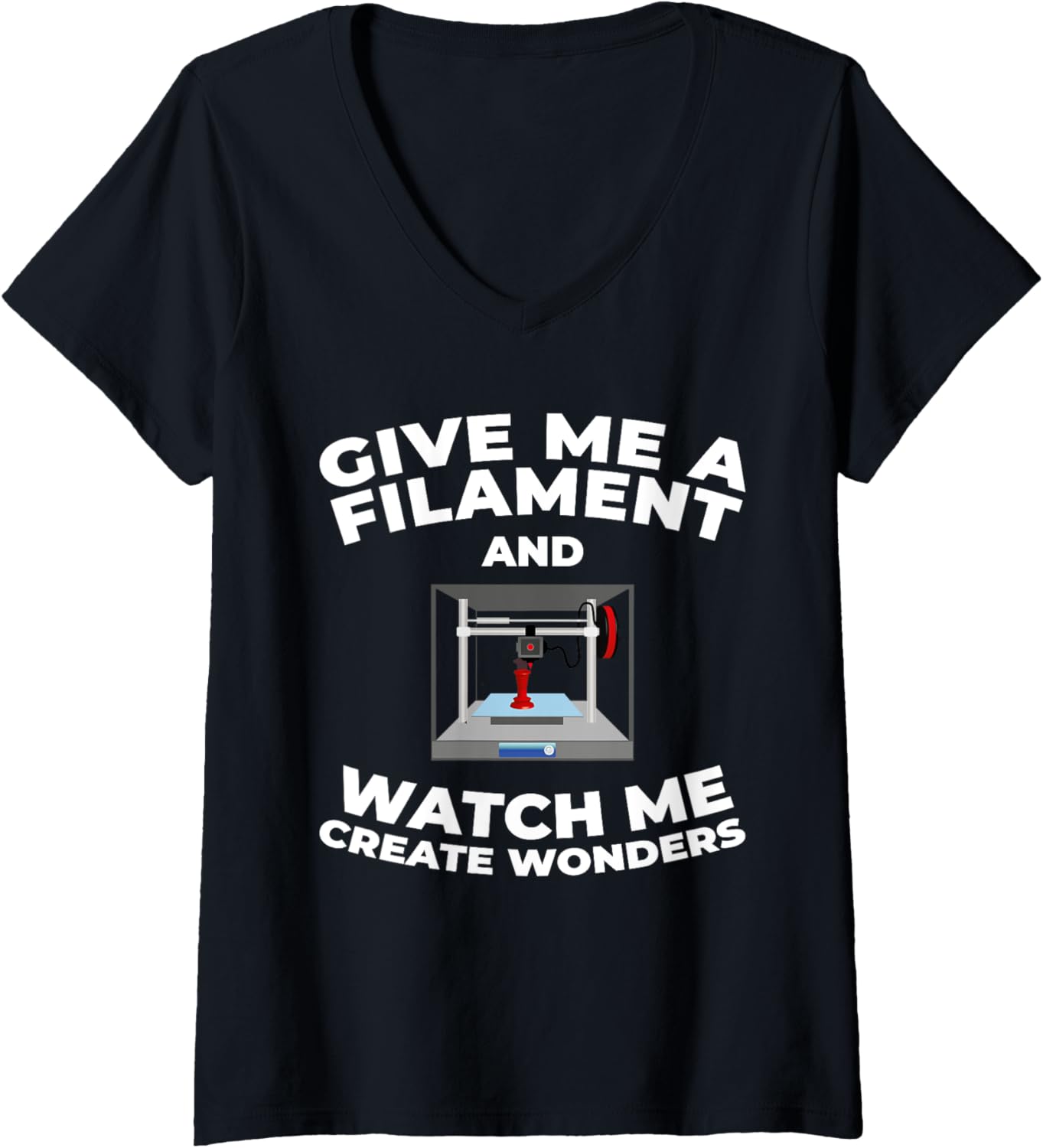 Womens Give Me A Filament Watch Me 3D Printer V Neck