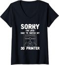 Womens Sorry Im Late Had To Watch My 3D Printer V Neck