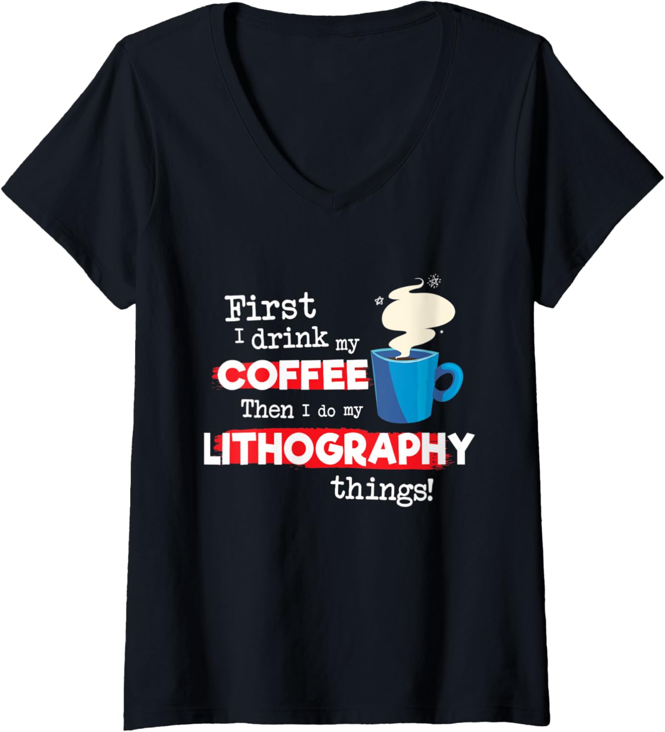 Womens Funny Lithography Printer Saying But First Coffee Phrase V Neck