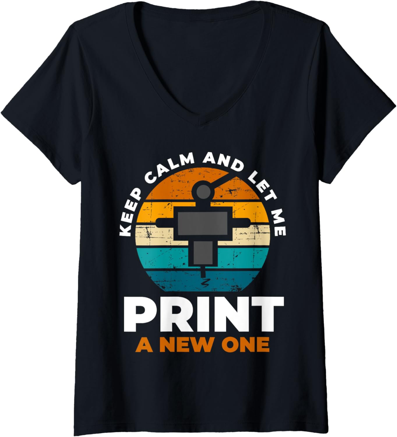 Womens Keep Calm Let Me Print A New One 3D Printer V