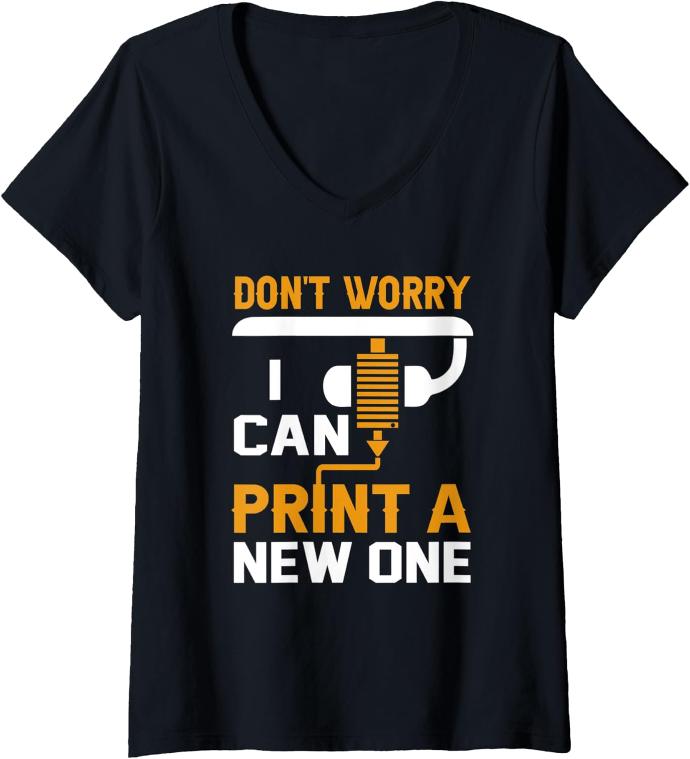 Womens 3D Printer Dont T Worry I Can Print A New One