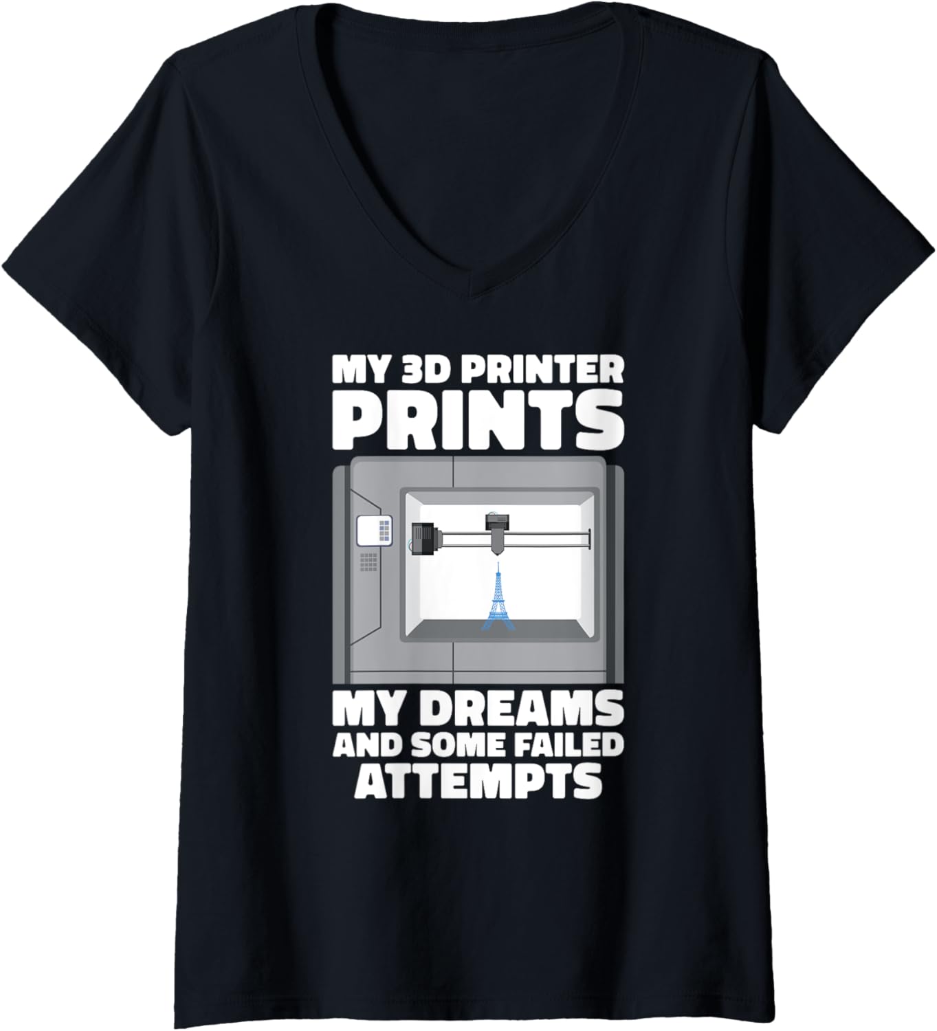 Womens My Im 3D Printer Prints My Dreams Some Failed Attempts V