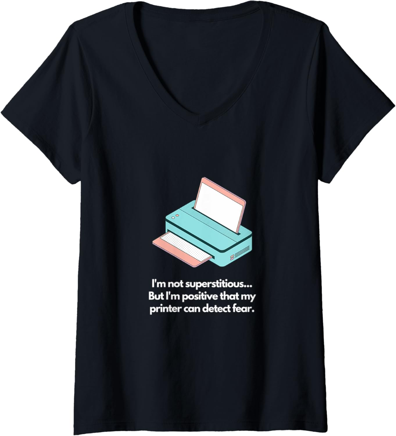 Womens Im Not Superstitious But My Printer Detects Fear V Neck